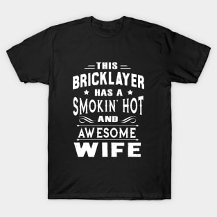 This Bricklayer Has A Smokin Hot And Awesome Wife T-Shirt